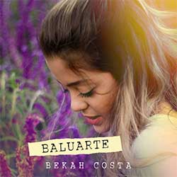 Baixar Música Gospel Baluarte - Bekah Costa Mp3