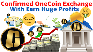 How Confirmed OneCoin Exchange With Earn Huge Profits