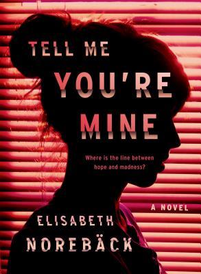 Review: Tell Me You’re Mine by Elisabeth Noreback