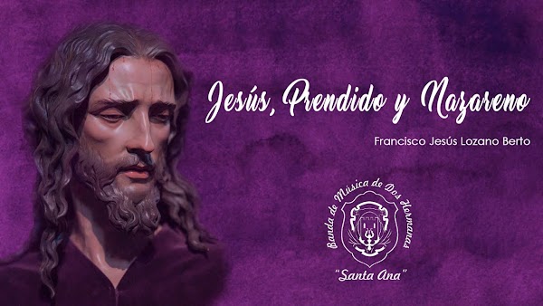 Estreno de la Marcha "Jesús, Prendido y Nazareno" de Jesús Lozano Berto Estreno de la Marcha "Jesús, Prendido y Nazareno" de Jesús Lozano Berto