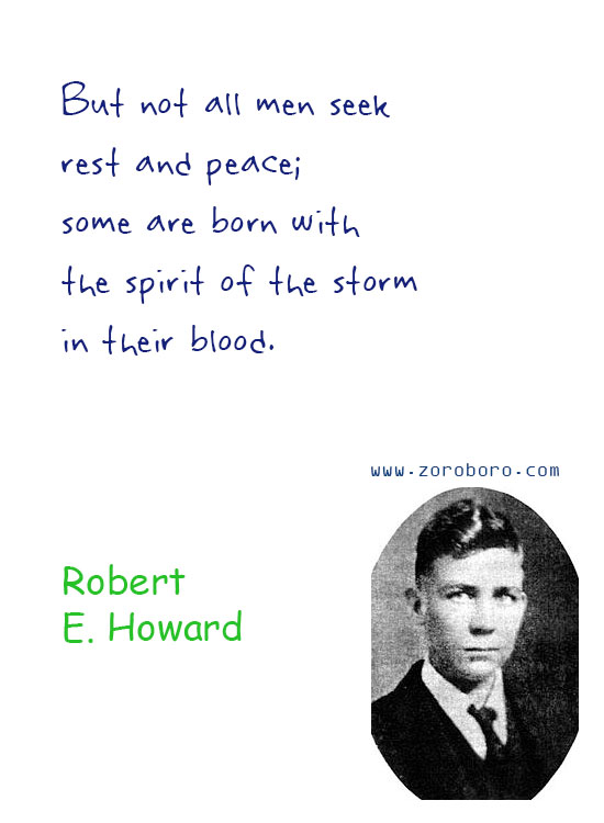 Robert E. Howard Quotes. Robert E. Howard Dreams Quotes, Robert E. Howard Environment Quotes, Robert E. Howard Writing Quotes, Robert E. Howard Civilization Quotes. Robert E. Howard