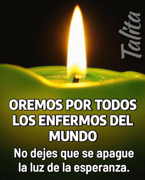 FELIZ DÍA A LA VIDA: Por todos los enfermos