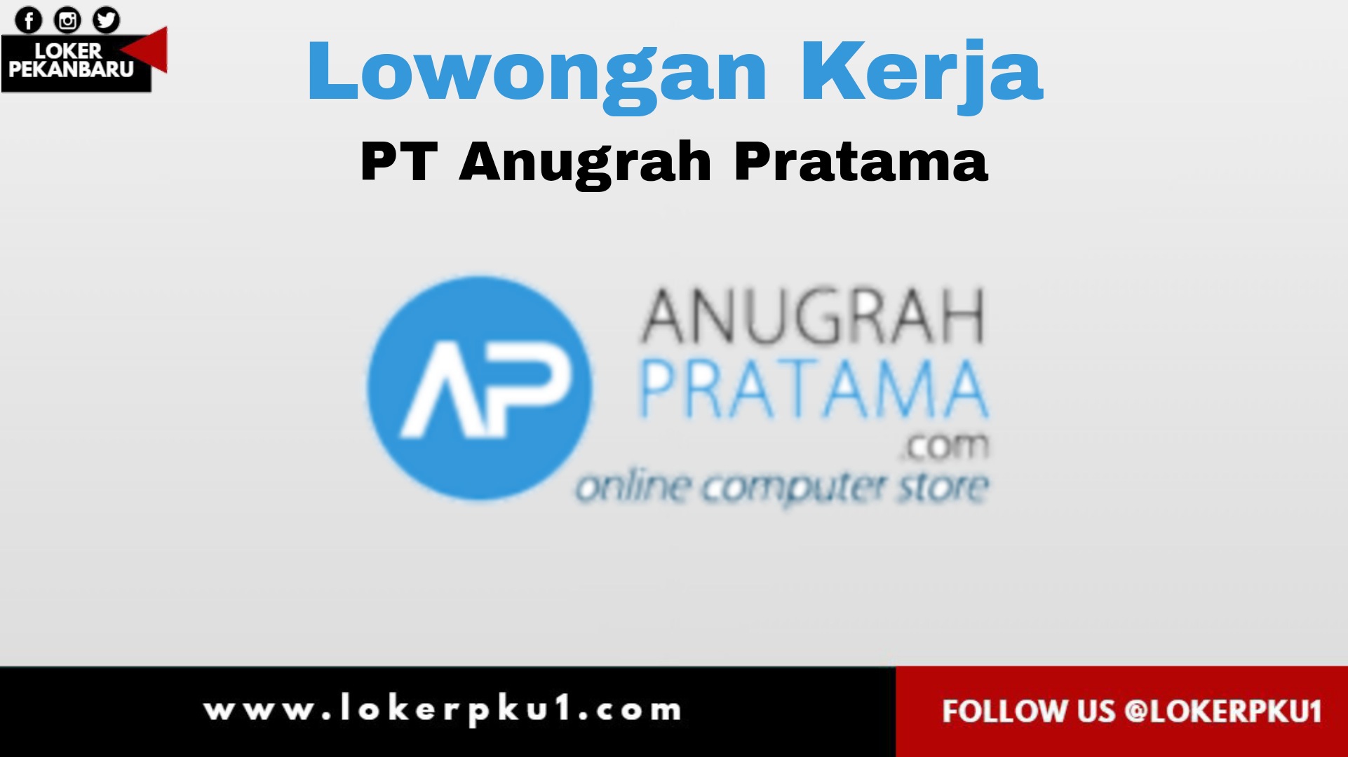 Lowongan kerja PT Anugrah Pratama Pekanbaru Februari 2021 Lowongan kerja PT Anugrah Pratama Pekanbaru Februari 2021