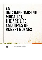An Uncompromising Moralist, the Art, Life and Times of Robert Boynes