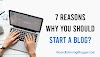 7 Reasons Why You Should Start a Blog?