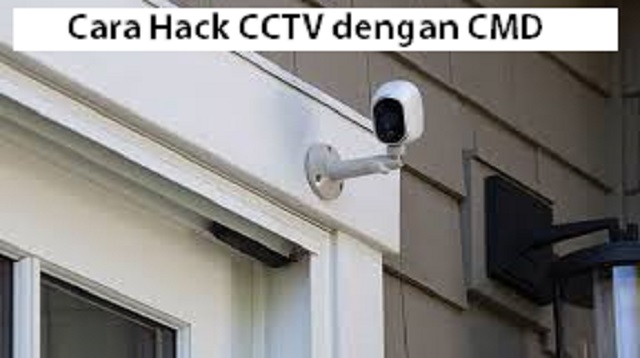 Cara Hack Cctv Dengan Cmd 2021 Cara1001