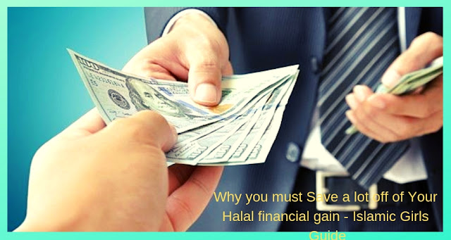 Why you must Save a lot off of Your Halal financial gain Why you must Save a lot off of Your Halal financial gain - Islamic Girls Guide