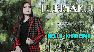 Lirik Lagu Nella Kharisma - Lungaku