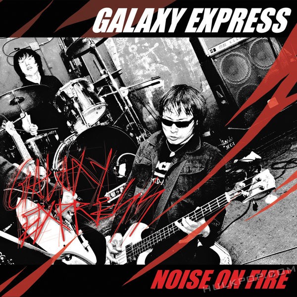 Galaxy Express – Noise On Fire (Remastered)