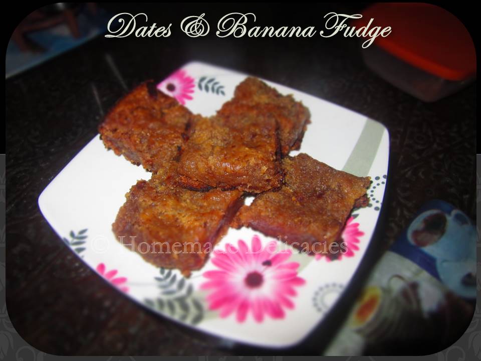 Homemade Delicacies Dates & Banana Fudge (Eggless)