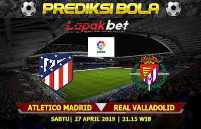 PREDIKSI ATLETICO MADRID VS REAL VALLADOLID 27 APRIL 2019