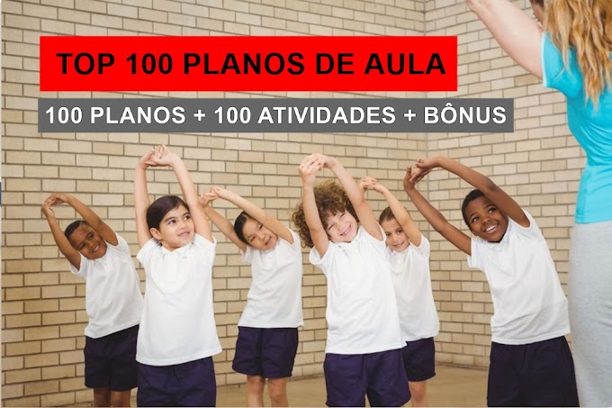 100 PLANOS DE AULA + 100 ATIVIDADES PARA EDUCAÇÃO FÍSICA ESCOLAR