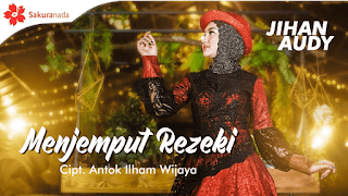Lirik Lagu Menjemput Rezeki - Jihan Audy