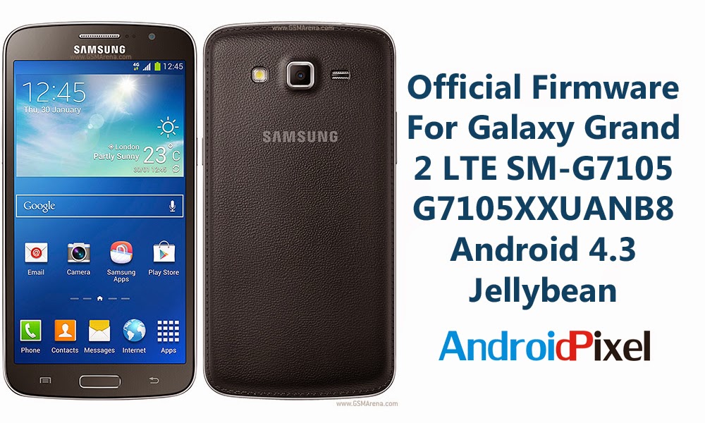 Firmware] Samsung Galaxy Grand 2 LTE SM-G7105 G7105XXUANB8 Official 4.3