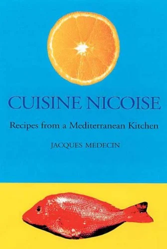 Jacques Medecin - Cuisine Nicoise: Recipes from a Mediterranean Kitchen -