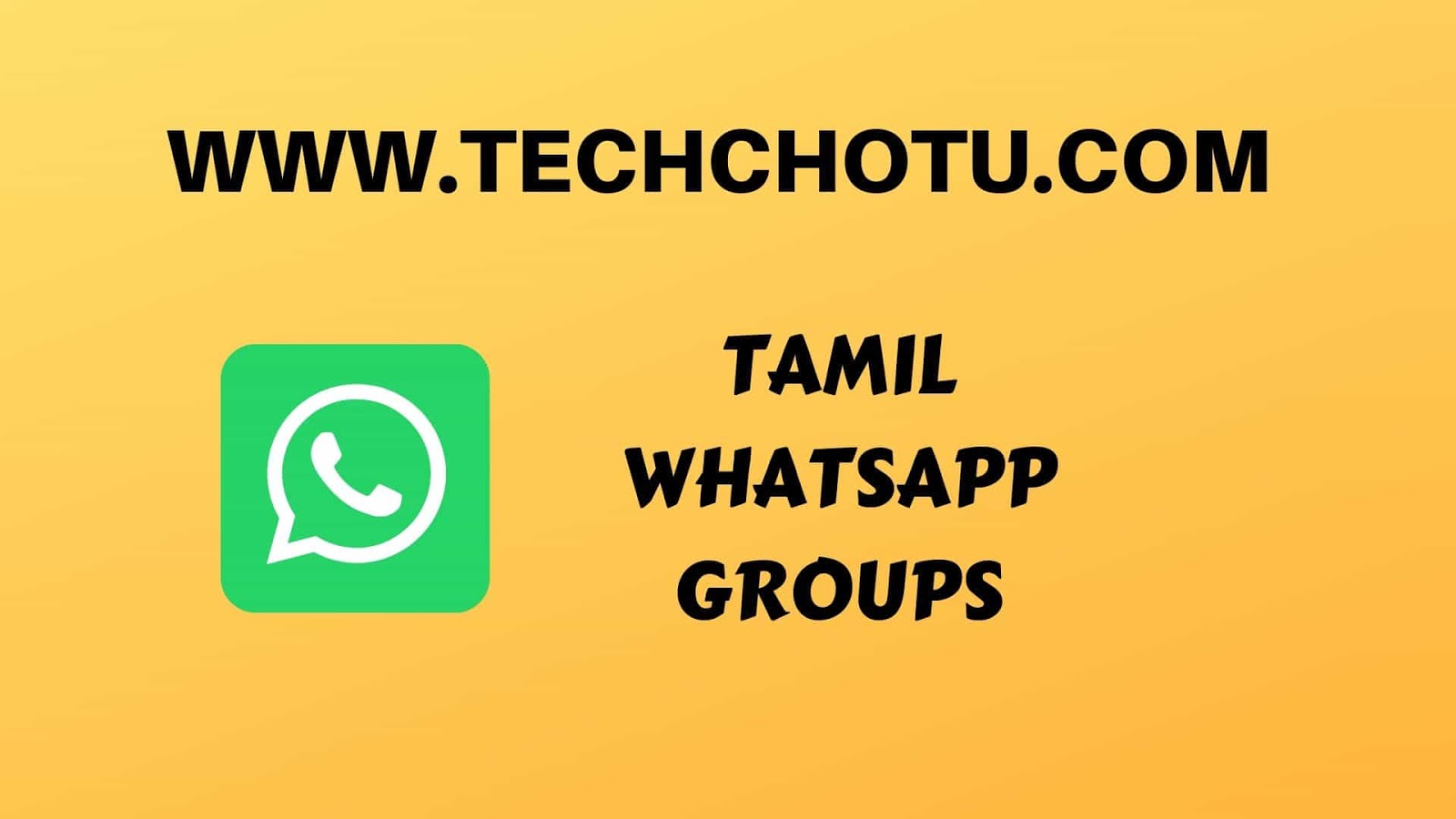 TAMIL WHATSAPP GROUP LINKS - TECHCHOTU:WhatsApp Group Links 2020 ...