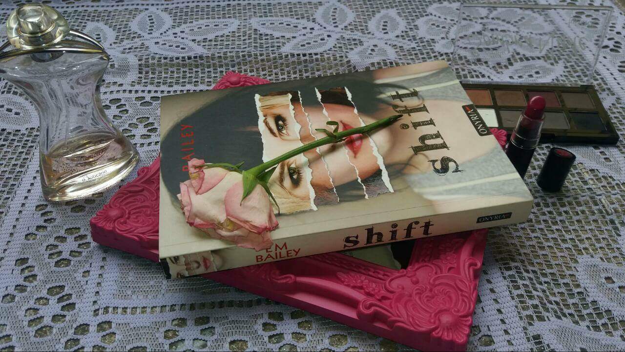 RESENHA SHIFT - EM BAILEY RESENHA: SHIFT - EM BAILEY