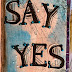 Just say "Yes"!