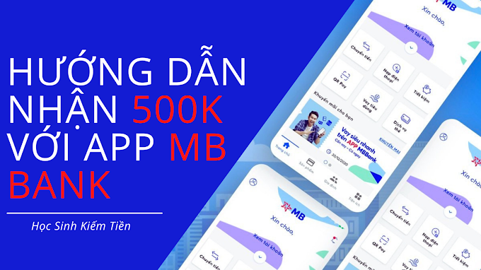 Cách kiếm 500k/ngày với MB Bank | App kiếm tiền uy tín 2021