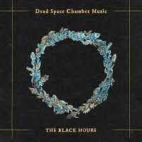 pochette DEAD SPACE CHAMBER MUSIC the black hours 2021