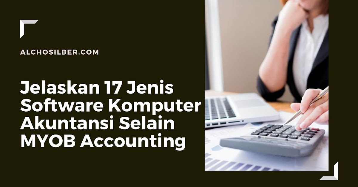 Jelaskan 17 Jenis Software Komputer Akuntansi Selain Myob Accounting Jelaskan 17 Jenis Software Komputer Akuntansi Selain Myob Accounting