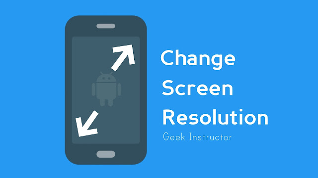 Change screen resolution and DPI on Android Change screen resolution and DPI on Android