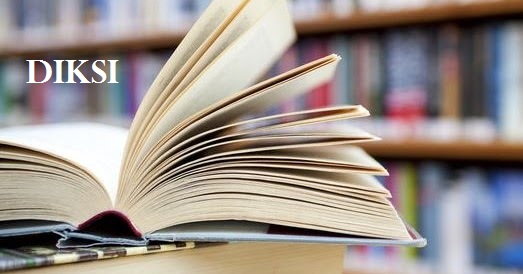 Diksi Adalah Pengertian, Contoh, Syarat, Ciri, Fungsi