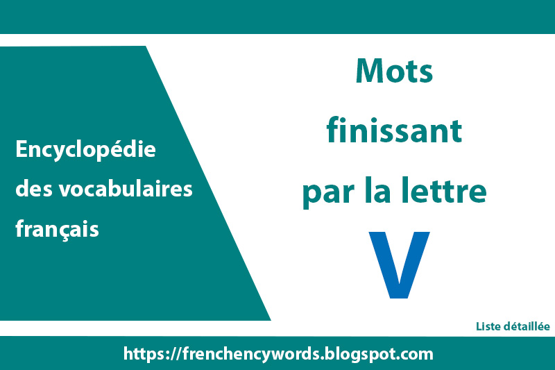 Les mots qui finissent par V, Liste détaillée Encyclopédie des