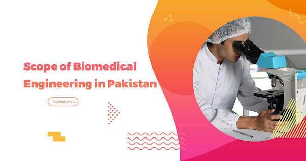 Scope of Biomedical Engineering in Pakistan:Jobs, Salary, Admission | Top  Study World