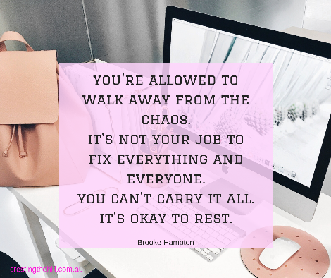 you're allowed to walk away from the chaos. it's not your job to fix everything and everyone. you can't carry it all. it's okay to rest.