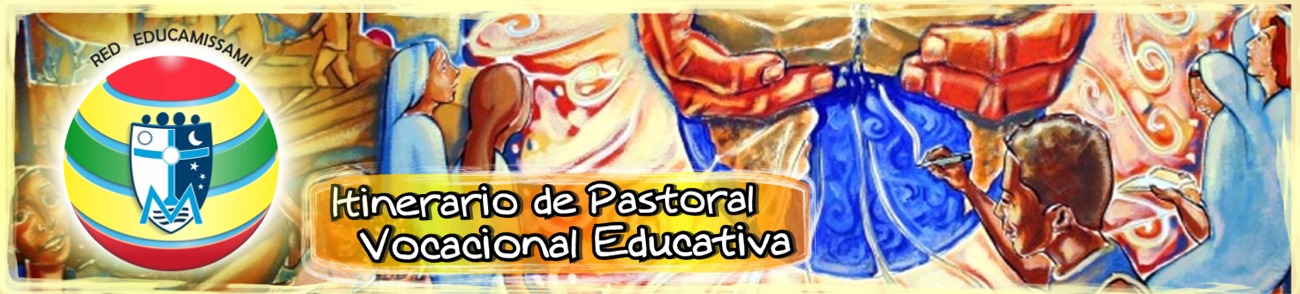 ITINERARIO PASTORAL VOCACIONAL EDUCATIVA