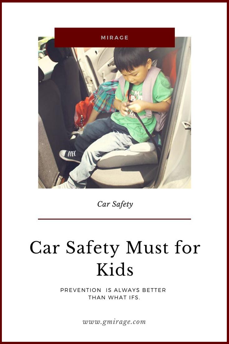A list of some of the car safety must for kids parents should look after.