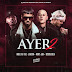 Anuel AA Ft. J Balvin, Nicky Jam & Cosculluela – Ayer 2 (Original)
