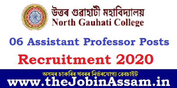 North Gauhati College Recruitment 2020: 06 Assistant Professor Posts