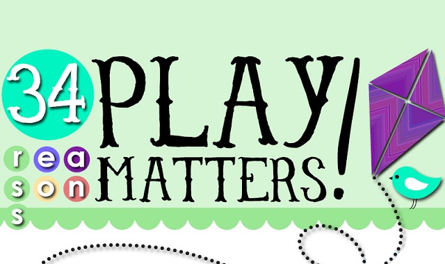 34 Reasons Why Play Matters