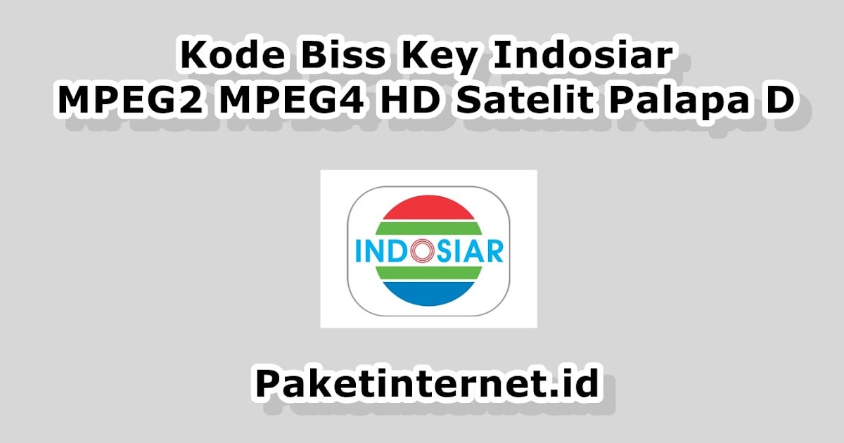 Biss Key Indosiar Hari Ini Maret 2021 Mpeg2 Mpeg4 Hd Paket Internet