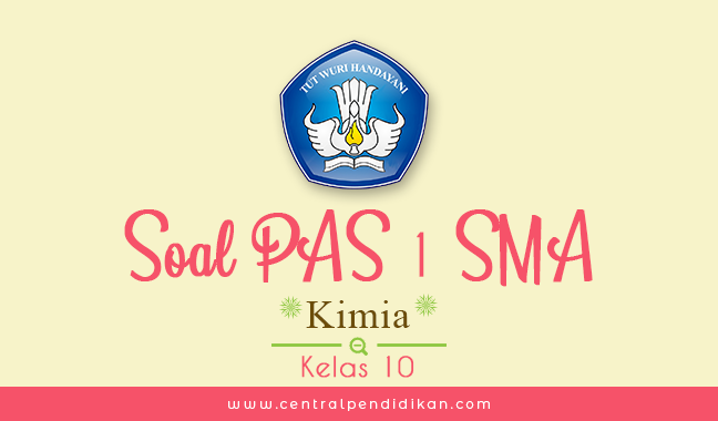 Contoh Soal PAS Kimia Kelas 10 Semester 1 2021/2022 ONLINE
