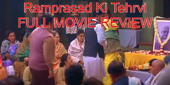 Review OF Ramprasad Ki Tehrvi, FAMILY DRAMA FILM