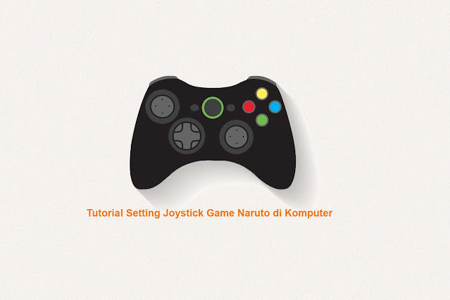 Tutorial Setting Joystick Game Naruto di Komputer