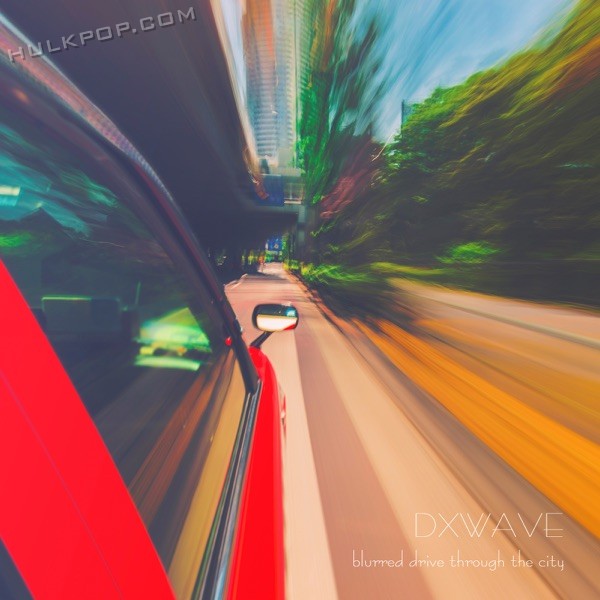 DXWAVE – Blurred Drive Through The City – Single