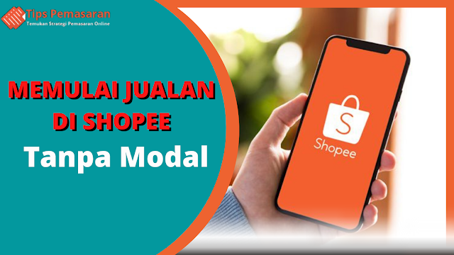 Cara Jualan Di Shopee Tanpa Modal