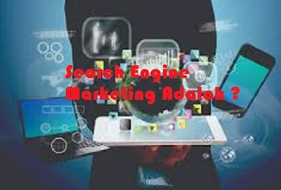 Search Engine Marketing Adalah ?