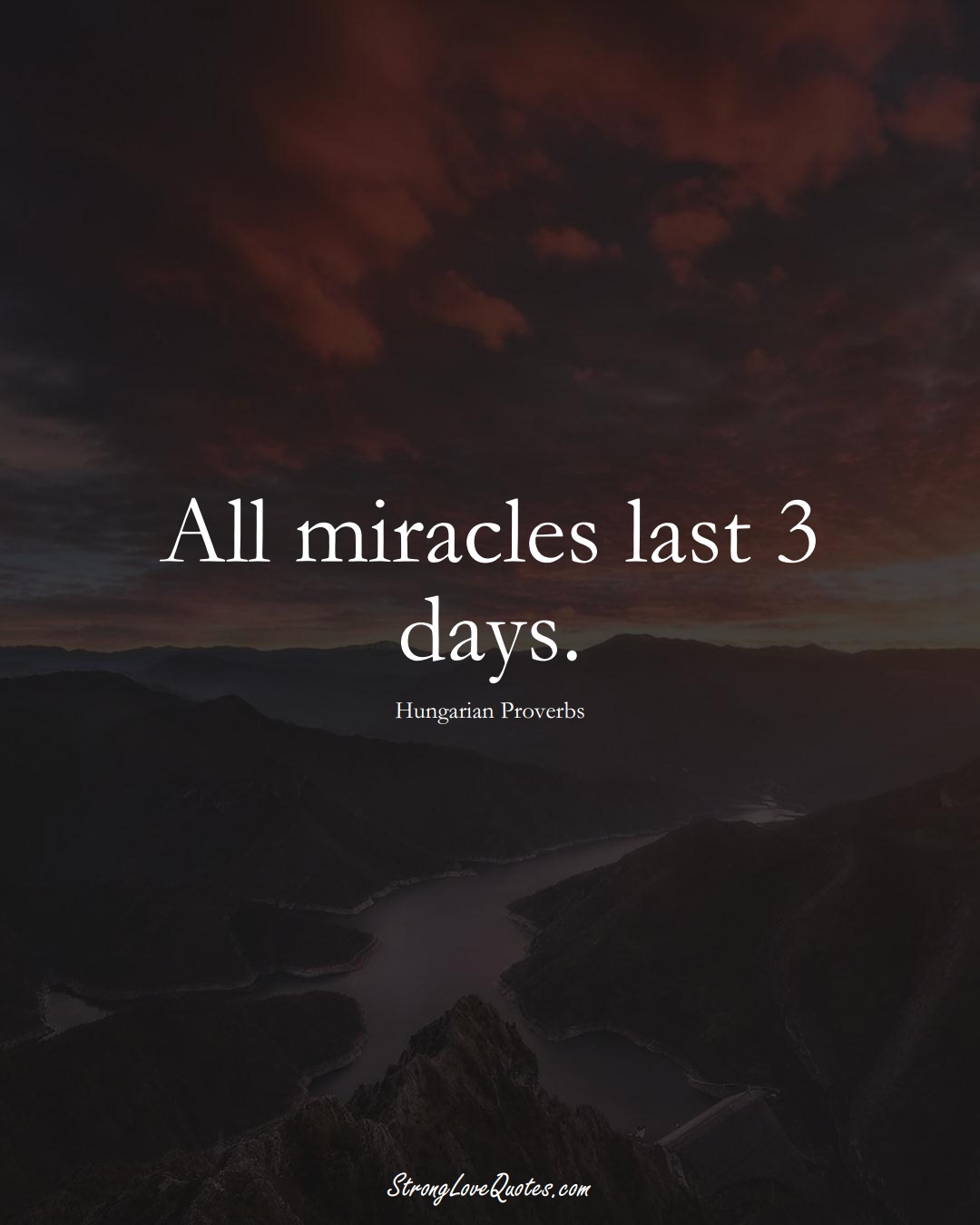 All miracles last 3 days. (Hungarian Sayings);  #EuropeanSayings