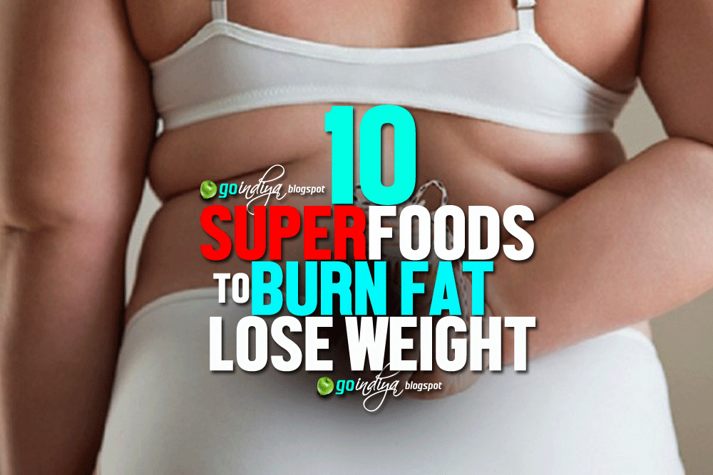 10 Super Foods to Burn Fat & Lose Weight Naturally Natural Home