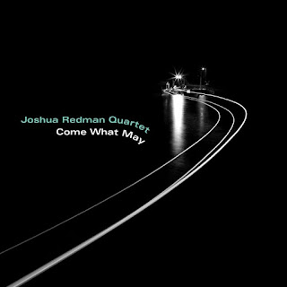 Joshua Redman-Come Whay May (Nonesuch Records, 2019)