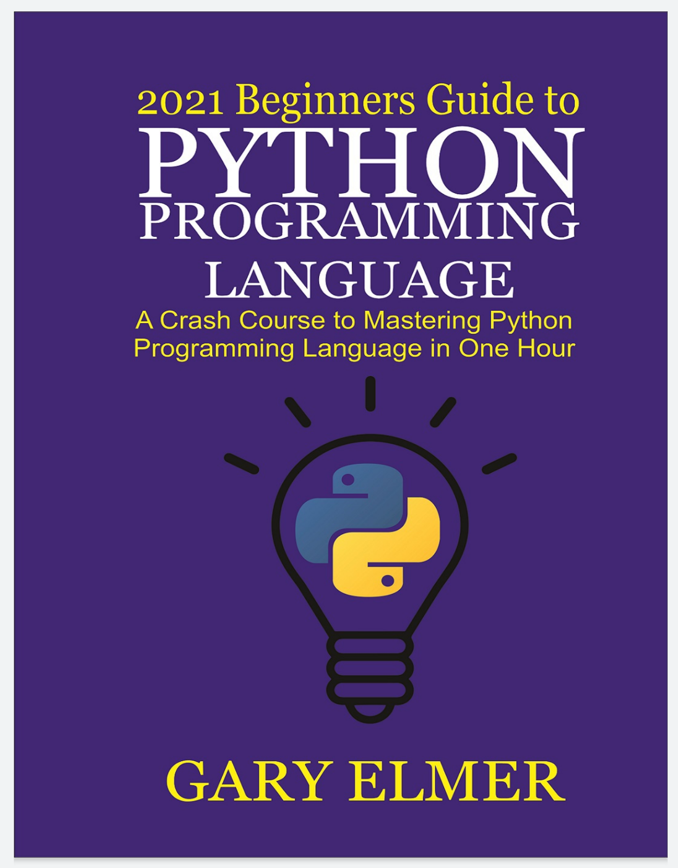 2021 Beginners Guide to Python Programming Language: A Crash Course to ...