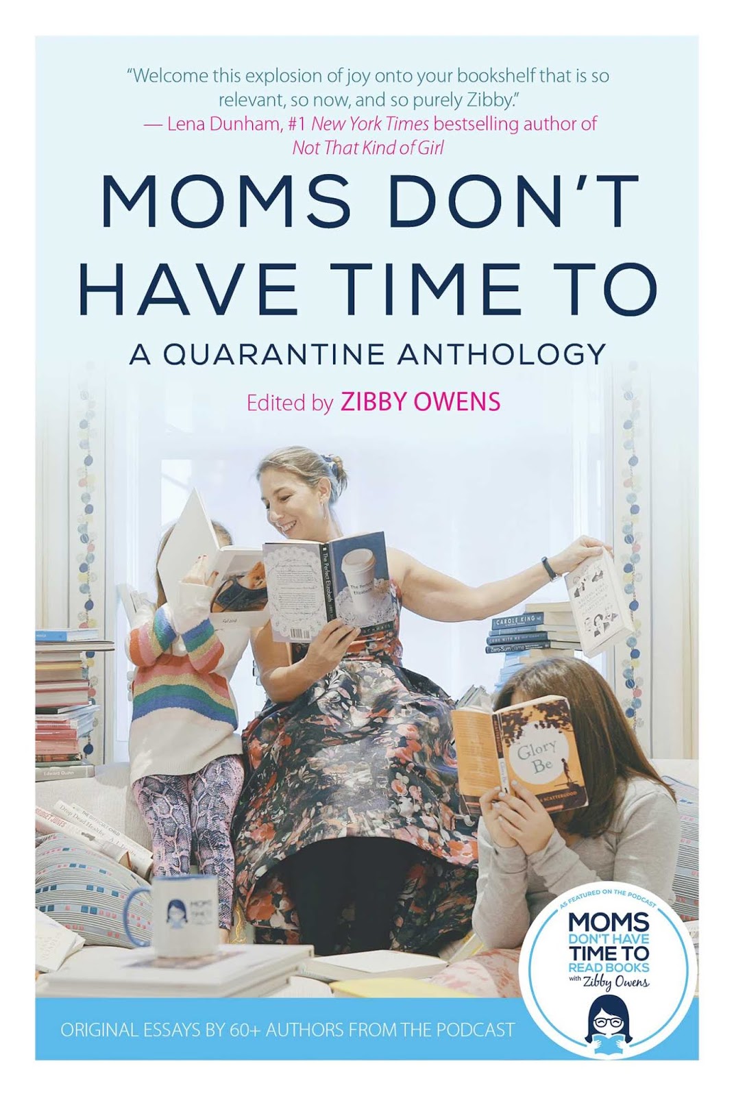 Review: Moms Don’t Have Time To: A Quarantine Anthology edited by Zibby Owens