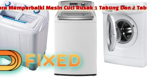 5 Cara Memperbaiki Mesin Cuci Rusak 1 Tabung Dan 2 Tabung Dfixed 5 Cara Memperbaiki Mesin Cuci Rusak 1 Tabung Dan 2 Tabung Dfixed
