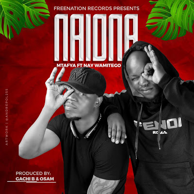Mtafya Ft. Nay Wa Mitego - Naiona Mtafya Ft. Nay Wa Mitego - Naiona