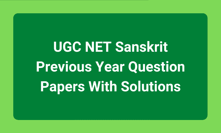 UGC NET Sanskrit Previous Year Question Papers With Solutions